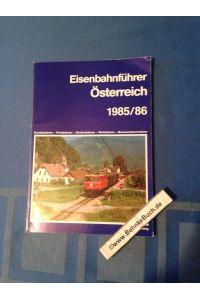 Eisanbahnführer Österreich 1985/86.   - Bundesbahnen - Privatbahnen - Straßenbahnen - Werkbahnen - Museumslokomotiven.