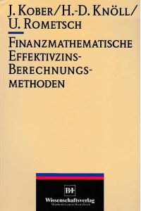 Finanzmathematische Effektivzins-Berechnungsmethoden.   - Mit einem Geleitw. von Rudi Fischer.