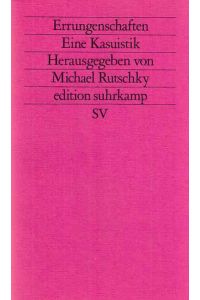 Errungenschaften : eine Kasuistik.   - Edition Suhrkamp ; 1101= N.F., Bd. 101.