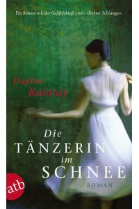 Die Tänzerin im Schnee : Roman.   - Daphne Kalotay. Aus dem Amerikan. von Carina Tessari ... / Aufbau-Taschenbücher ; 2802