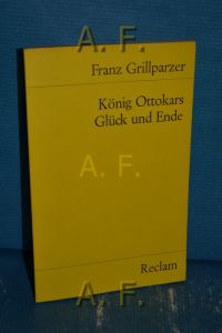 König Ottokars Glück und Ende : Trauerspiel in 5 Aufzügen.   - Reclams Universal-Bibliothek Nr. 4382