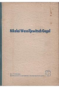 Nikolai Wassiljewitsch Gogol : 20. März 1809 - 4 März 1852 ; Ein Material zu d. Feiern d. Weltfriedensrates anläßl. d. 100. Todestages Gogols