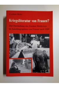 Kriegsliteratur von Frauen?  - Zur Darstellung des Zweiten Weltkriegs in Autobiographien nach 1960