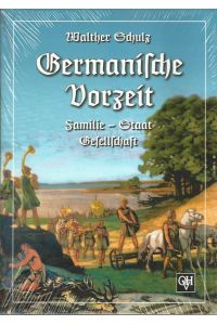 Germanische Vorzeit. Familie - Staat - Gesellschaft.