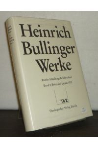 Briefe des Jahres 1535. (= Heinrich Bullinger. Werke. Zweite Abteilung: Briefwechsel. Band 5).