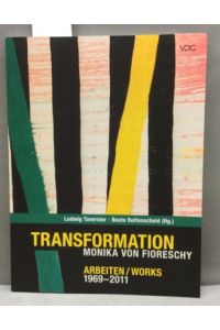 Transformation : Monika von Fioreschy, Arbeiten 1969 - 2011 ; [anlässlich der Ausstellung vom 30. Oktober 2011 bis 15. Januar 2012 im Museum Ludwig Koblenz].   - Übers. Elenor Reinartz / Edition Weimar ; Vol. 15