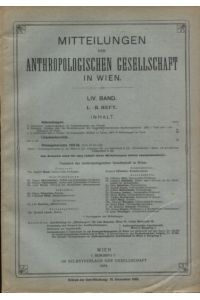 Mitteilungen der Anthropologischen Gesellschaft in Wien, LIV. Band - 4 Hefte.   - I.-II, III.-IV., V., VI,.