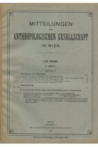 Mitteilungen der Anthropologischen Gesellschaft in Wien, LVII. Band - 4 Hefte.   - I., II. III.-IV., V.-VI.,