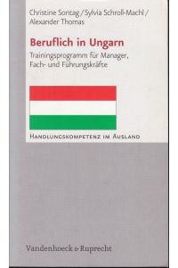 Beruflich in Ungarn. Trainingsprogramm Fur Manager, Fach- Und Fuhrungskrafte (= Handlungskompetenz im Ausland)
