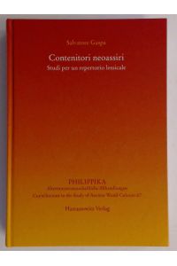 Contenitori neoassiri : studi per un repertorio lessicale.   - Band 67 aus der Reihe Philippika.