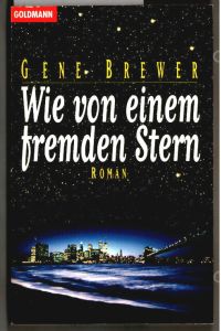 Wie von einem fremden Stern : Roman.   - Gene Brewer. Aus dem Amerikan. von Klaus Fröba / Goldmann ; 43311.