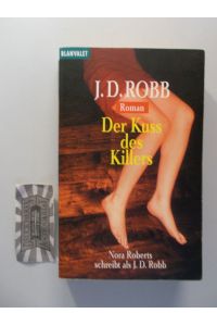 Der Kuss des Killers: Roman.   - Aus dem Amerikan. von Uta Hage / Goldmann ; 35633 : Blanvalet.