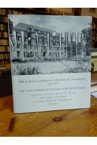 Die Albert-Ludwigs-Universität Freiburg 1457-1957.   - Die Festvorträge bei der Jubiläumsfeier.