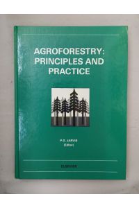 Agroforestry: Principles and Practice: Proceedings of an International Conference 23-28 July 1989 at the University of Edinburgh.
