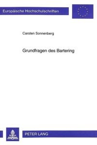 Grundfragen des Bartering. Europäische Hochschulschriften / Reihe 5 / Volks- und Betriebswirtschaft ; Bd. 2206