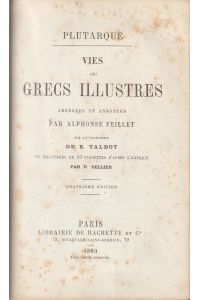 Vies des Grecs illustres. Abrégées et annotées par Alphonse Feillet. Sur la traduction de E. Talbot et illustrées de 53 vignettes d'après l'antique par P. Sellier.