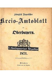 Königlich Bayerisches Kreis-Amtsblatt von Oberbayern 1871. Nr. 1 mit 111 vom 3. Januar bis 26. Dezember.