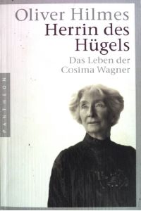 Herrin des Hügels : das Leben der Cosima Wagner.