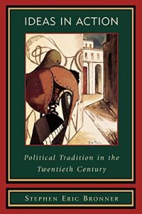 Ideas in Action: Political Tradition in the Twentieth Century.