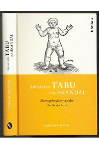 Zwischen Tabu und Skandal.   - Hermaphroditen von der Antike bis heute