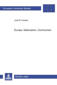 Europe, nationalism, communism : essays on Poland. Europäische Hochschulschriften / Reihe 3 / Geschichte und ihre Hilfswissenschaften ; Bd. 1051