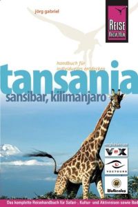 Tansania, Sansibar, Kilimanjaro: Das komplette Reisehandbuch für Safari-, Kultur- und Aktivreisen sowie Bade- und Tauchurlaube in Tansania und auf Sansibar (Reise Know-How)