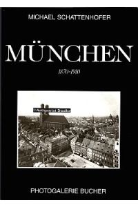 München 1870 - 1910.   - Einf. von. Bildlegenden von Erwin Münz. Photogalerie Bucher.