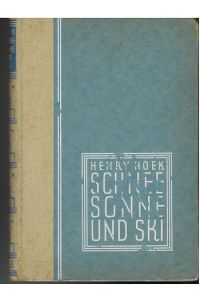 Henry Hoek. Schnee, Sonne und Ski. Ein Buch über den Frühling im Hochgebirge.