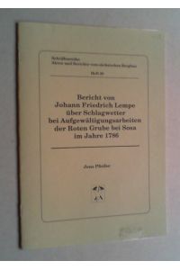 Bericht von Johann Friedrich Lempe über Schlagwetter bei Aufgewältigungsarbeiten der Roten Grube bei Sosa im Jahre 1786.
