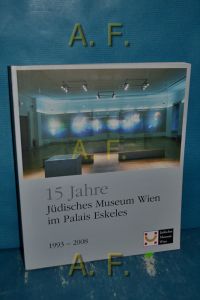 15 Jahre Jüdisches Museum Wien im Palais Eskeles 1993 bis 2008.