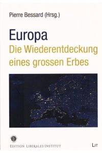 Europa: Die Wiederentdeckung eines großen Erbes.   - (= Edition Liberales Institut).