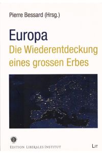 Europa: Die Wiederentdeckung eines großen Erbes. - (= Edition Liberales Institut).