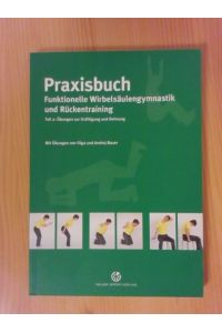Praxisbuch funktionelle Wirbelsäulengymnastik und Rückentraining; Teil: Teil 2. , Übungen zur Kräftigung und Dehnung