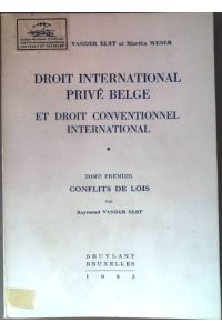 Droit international privé Belge et droit conventionnel international, tome premier: conflits de lois.