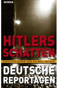 Hitlers Schatten. Deutsche Reportagen