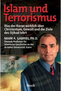 Islam und Terrorismus: Was der Koran wirklich über Christentum, Gewalt und die Ziele des Djihad lehrt (Politik, Recht, Wirtschaft und Gesellschaft)