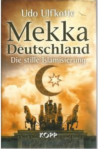 Mekka Deutschland. Die stille Islamisierung.