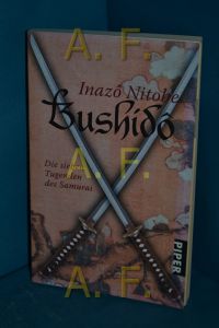 Bushidô : die sieben Tugenden des Samurai.   - Inazô Nitobe. Neu und vollst. übers. aus dem Amerikan. von Guido Keller / Piper , 4680