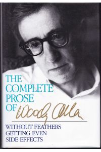 The Complete Prose of Woody Allen. Without Feathers - Getting Even - Side Effects
