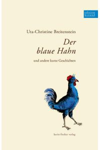 Der blaue Hahn und andere kurze Geschichten.   - Edition Korund