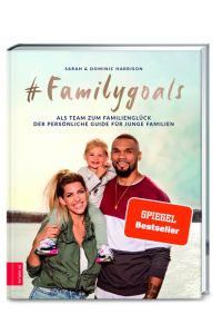 #Familygoals  - Als Team zum Familienglück - der persönliche Guide für junge Familien