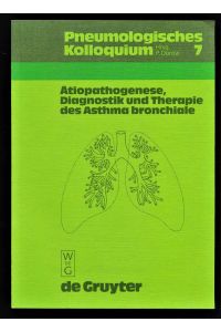Ätiopathogenese, Diagnostik und Therapie des Asthma bronchiale.