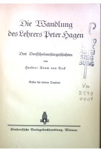 Die Wandlung des Lehrers Peter Hagen: Drei Dorffschulmeistergeschichten.
