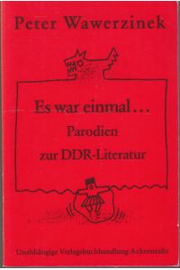 Es war einmal. . . . Parodien zur DDR-Literatur