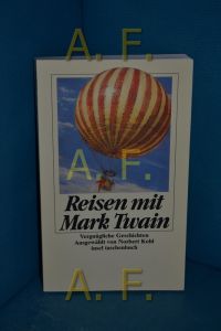 Reisen mit Mark Twain : vergnügliche Geschichten  - ausgew. und mit einem Nachw. von Norbert Kohl. Aus dem Engl. von Angelika Beck ... / Insel-Taschenbuch , 1594