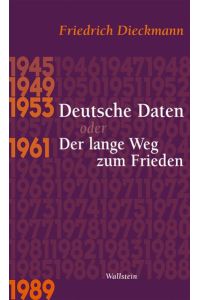 Deutsche Daten oder Der lange Weg zum Frieden: 1945 - 1949 - 1953 - 1961 - 1989
