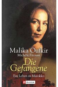 Die Gefangene : ein Leben in Marokko.   - Malika Oufkir ; Michèle Fitoussi. Aus dem Franz. von Christiane Filius-Jehne / Ullstein ; 36249