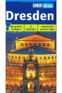 Dresden : [12 Highlights ; topaktuelle Internet-Links].   - DuMont direkt