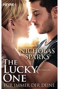 The lucky one : Roman = Für immer der Deine.   - Nicholas Sparks. Aus dem Amerikan. von Adelheid Zöfel
