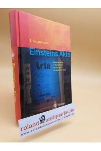 Einsteins Akte : Einsteins Jahre in Deutschland aus der Sicht der deutschen Politik / Siegfried Grundmann